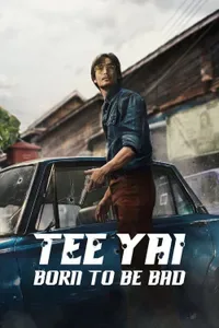 Tee Yai Born to Be Bad